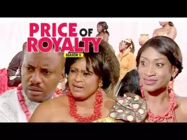 Video: Price Of Royalty [Season 2] - Latest Nigerian Nollywoood Movies 2018